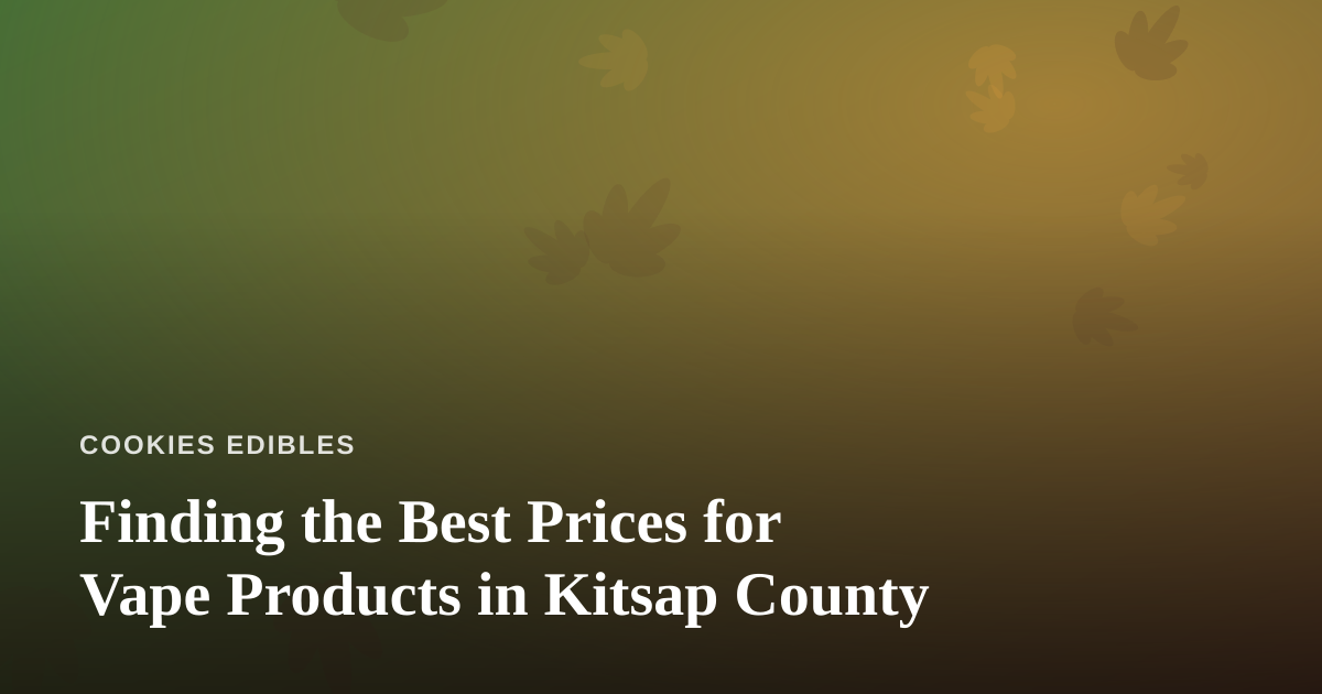 Finding the Best Prices for Vape Products in Kitsap County