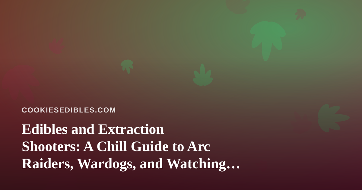 Edibles and Extraction Shooters: A Chill Guide to Arc Raiders, Wardogs, and Watching a New Twitch Streamer