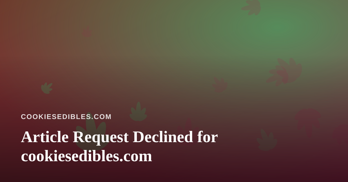 Article Request Declined for cookiesedibles.com