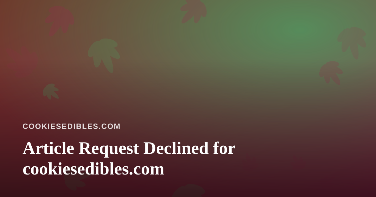 Article Request Declined for cookiesedibles.com