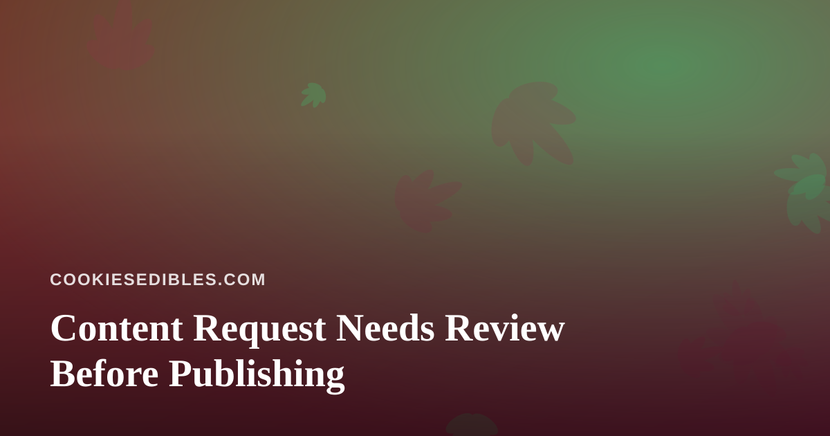 Content Request Needs Review Before Publishing