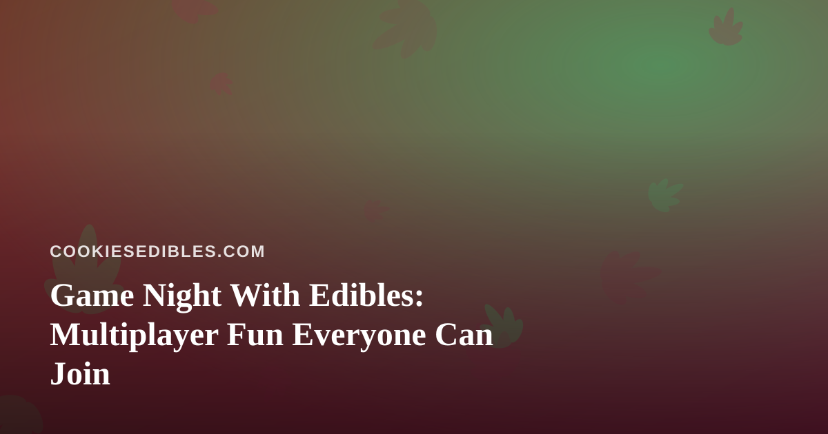 Game Night With Edibles: Multiplayer Fun Everyone Can Join