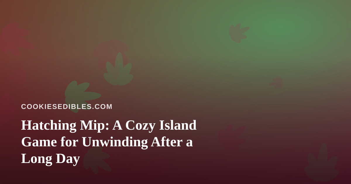 Hatching Mip: A Cozy Island Game for Unwinding After a Long Day