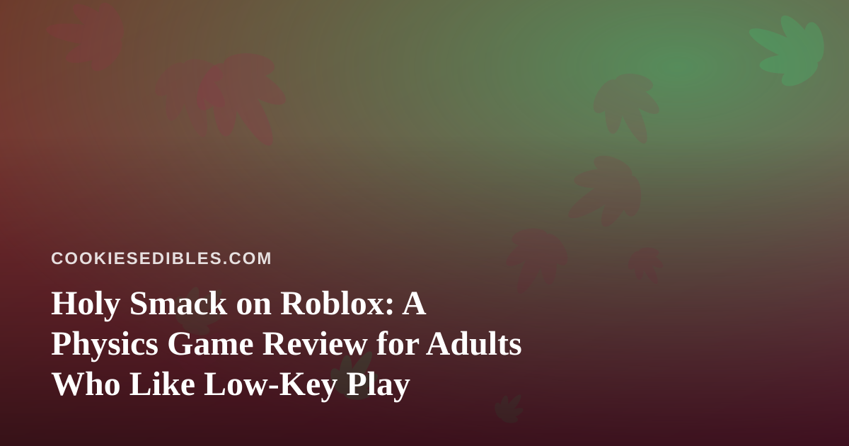 Holy Smack on Roblox: A Physics Game Review for Adults Who Like Low-Key Play