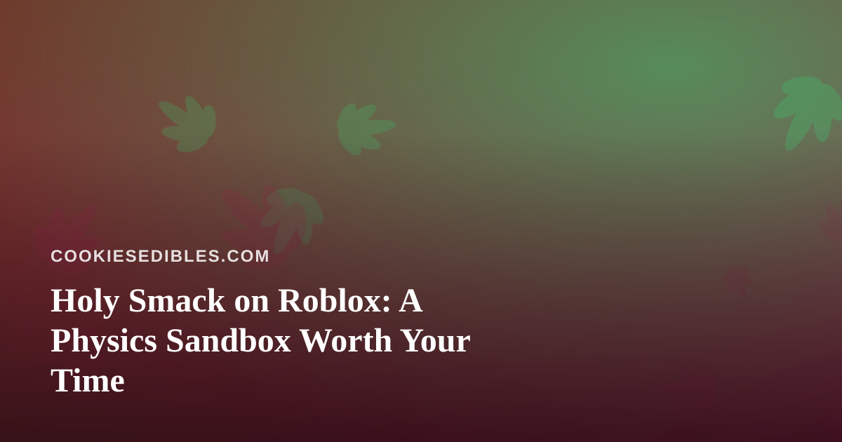Holy Smack on Roblox: A Physics Sandbox Worth Your Time