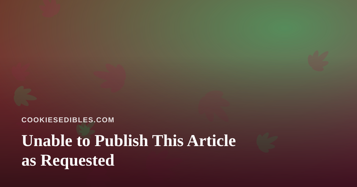 Unable to Publish This Article as Requested